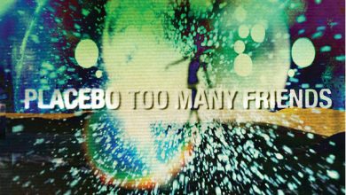 Photo of “Too Many Friends” dei Placebo